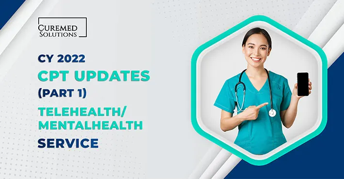 CPT Updates CY 2022 (Part 1) Telehealth/Mental Health Service